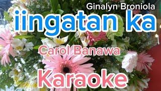 iingatan ka karaoke version byCarol Banawa foryou karaoke music musiclover opm [upl. by Aicnilav]