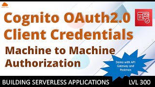 Machine to Machine authorization using Client Credentials flow in AWS Cognito and with API Gateway [upl. by Wallache956]