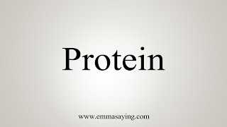 How To Say Protein [upl. by Grubman]