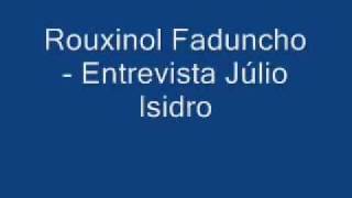 Rouxinol Faduncho  Entrevista Júlio Isidro [upl. by Gerta]