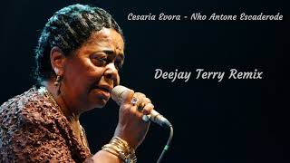 Cesaria Evora  Nho Antone Escaderode Deejay Terry Remix [upl. by Ailliw]