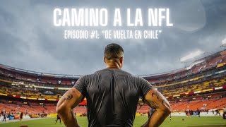 Episodio 1 CAMINO A LA NFL  quotDe vuelta en Chilequot [upl. by Alhak]