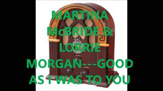 MARTINA McBRIDE amp LORRIE MORGAN GOOD AS I WAS TO YOU [upl. by Imugem]