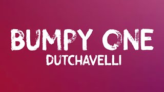 Dutchavelli  Bumpy One Lyrics [upl. by Masuh]