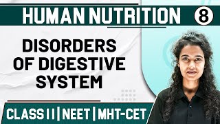 HUMAN NUTRITION 08  Disorders of Digestive System  Zoology  Class 11thMHTCETNEET [upl. by Oiralednac918]