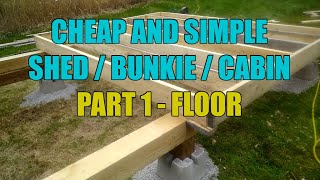 Cheap and Simple Shed  Cabin  Bunkie Build Part 1  foundation and floor [upl. by Nedearb]