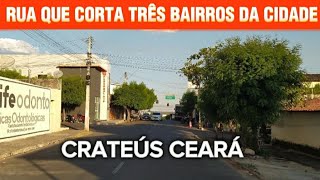 RUA DE CRATEÚSCE QUE CORTA TRÊS BAIRROS DA CIDADE [upl. by Meekah]