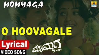 O Hoovagale  Lyrical Video Song  Mommaga  Kannada MovieV RavichandranHamsalekha Jhankar Music [upl. by Langill]