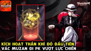 THANH GƯƠM HUYỀN THOẠI  MỞ THẦN KHÍ ĐỎ ĐẦU TIÊN VÁC MUZAN ĐI PK VƯỢT LC BAO CHÁY [upl. by Phaidra]