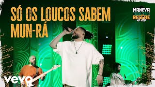 Maneva  Só Os Loucos Sabem  MunRá Tudo Vira Reggae  Ao Vivo [upl. by Canter]