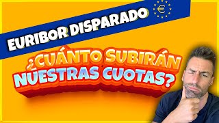 🔥 EURIBOR DISPARADO ¿CÓMO CALCULAR LA SUBIDA DE LA CUOTA DE HIPOTECA [upl. by Trager]