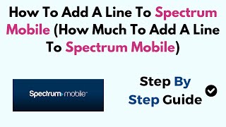 How to Add a Line to Spectrum Mobile How Much To Add A Line To Spectrum Mobile [upl. by Eppillihp]