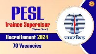 POWERGRID PESL TRAINEE SUPERVISOR Diploma Based Recruitment 2024  SPACE GATE  9848485698 [upl. by Ahseyi804]