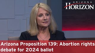 Arizona Proposition 139 Abortion rights debate for 2024 ballot [upl. by Danita683]