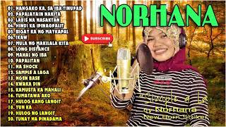 Norhana  Norhana Full Album 2023  Hindi Ka Ipagpapalit Bigay ka ng maykapal  Mula ng makilala ka [upl. by Andi667]