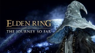 ELDEN RING – The Journey So Far [upl. by Eelyr45]