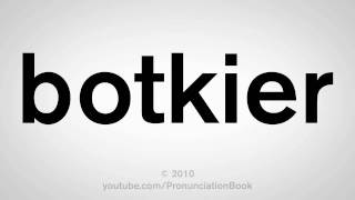 How To Pronounce Botkier [upl. by Gravante]