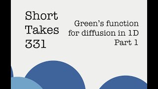 Greens function for diffusion in 1D Part 1 [upl. by Veejar11]