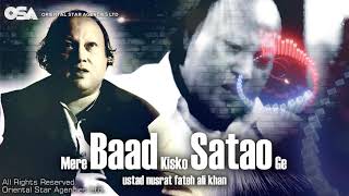 Mere Baad Kisko Satao Ge  Nusrat Fateh Ali Khan  complete full version  OSA Worldwide [upl. by Delora]