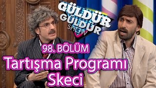 Güldür Güldür Show 98 Bölüm Tartışma Programı Skeci [upl. by Theresina]