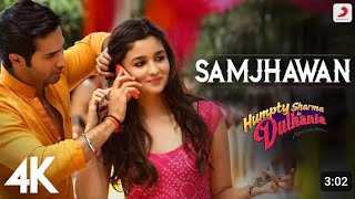 Samjhawan  Humpty Sharma Ki Dulhania  Varun Dhawan Alia Bhatt  Arijit Singh Shreya Ghoshal  4K [upl. by Notsur]