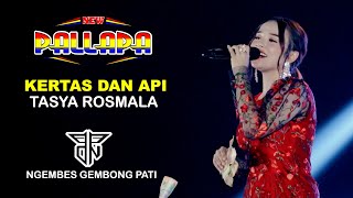 KERTAS amp API  TASYA ROSMALA  NEW PALLAPA  PPDN  NGEMBES GEMBONG PATI [upl. by Ammann]