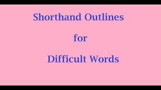 ENGLISH SHORTHAND OUTLINES FOR DIFFICULT WORDS by Parliamentary Reporter [upl. by Eberta]