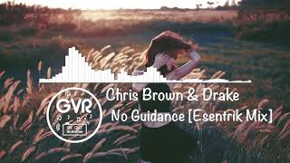 Chris Brown  No Guidance Ft Drake Esentrik Mix [upl. by Robbi]