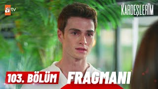 Kardeşlerim 103 Bölüm Fragmanı  “Biz kardeşiz…” atvturkiye [upl. by Ativoj]