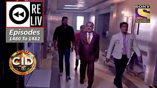 Weekly Reliv  CID  सी आई डी  Episodes 1480  1482  21 Jan 2022 [upl. by Henden]