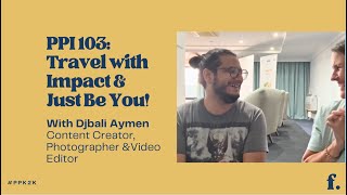 PPI 103 Travel with Impact amp Just Be You with aymendjbali1851 [upl. by Ardnat]