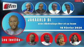 🚨TFM LIVE  Jakaarlo bi du 16 Février 2024 avec Abdoulaye Der et sa team [upl. by Drhacir]