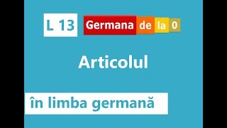 Curs germană  L13 Articolul în limba germană [upl. by Anauqaj]