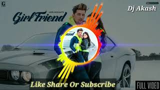 Girlfriend Jass Manak Remix Dj Akash 9050750733 [upl. by Enomsed298]