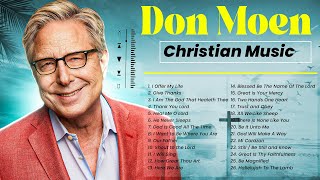 Best Don Moen Morning Worship Songs of 2024 🔴 Top Christian Music [upl. by Ecyac713]