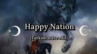 Happy Nation Turkish wave edit Türkçe çeviri [upl. by Ahsin]