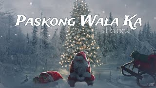 Paskong Wala Ka  Jblack  Lyrics Video [upl. by Avan]