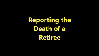 Episode 0074  Reporting the Death of a Retiree [upl. by Hermon]