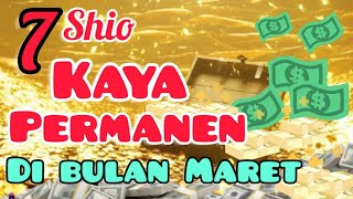 7 Shio yg akan KAYA permanen mulai bulan MARET [upl. by Elfstan373]