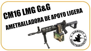 REVIEW CM16 LMG GampG Una ametralladora ligera con cuerpo de M4  Airsoft Montequinto [upl. by Aihsirt]