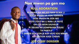 NON MWEN PA GEN MO  SENYÈ MWEN VA YON TEMWEN  ADORATION ET LOUANGE JOY CLERF DERISIER [upl. by Ettenav55]