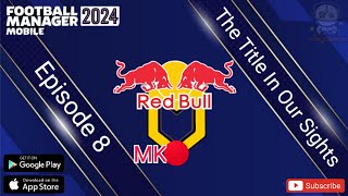 Football Manager 2024 Mobile  Episode 8  Red Bull MK  The Title Is In Reach [upl. by Dosia750]