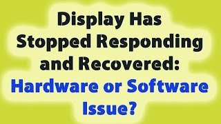 Display Has Stopped Responding and Recovered Hardware or Software Issue [upl. by Eiloj666]