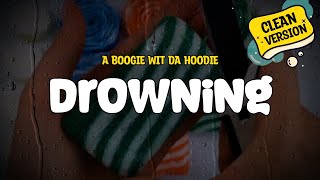 A Boogie wit da Hoodie  Drowning Clean Version Lyrics [upl. by Alrich]