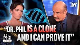 She Thinks Dr Phil is a CLONE and can PROVE IT  Dr Phil Primetime [upl. by Ateinotna]