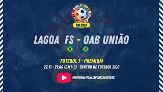 LAGOA FS vs OAB UNIÃO  FUT 7 PREMIUM 54 [upl. by Anse772]