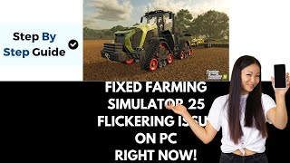 How To Fix Farming Simulator 25 Flickering Issue On PC [upl. by Zales]