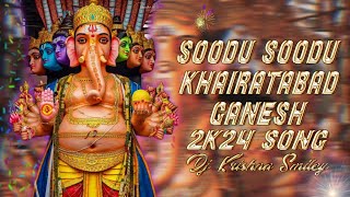 SOODU SOODU KHAIRATABAD GANESH 2K24 SONG REMIX DJ KRISHNA SMILEY [upl. by Wise]