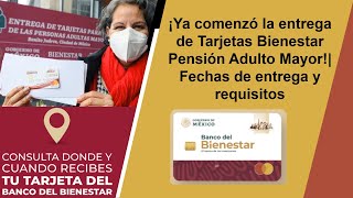 ¡Ya comenzó la entrega de Tarjetas Bienestar Pensión Adulto Mayor Fechas de entrega y requisitos [upl. by Eilsew]