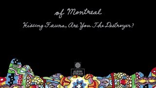 of Montreal  Hissing Fauna Are You The Destroyer FULL ALBUM STREAM [upl. by Aivin]